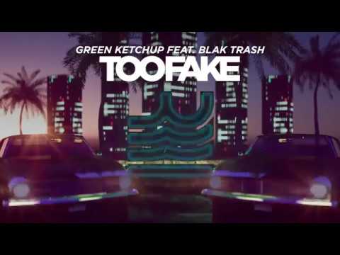 Green Ketchup - Too Fake (feat. Blak Trash)