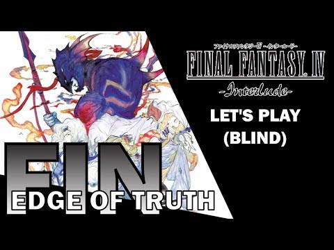 Let's Play Final Fantasy IV -Interlude- Blind - 4 - Edge of Truth