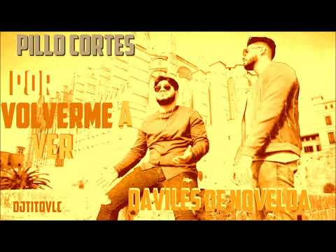 Daviles de Novelda X Pyllo Cortes POR VOLVERME A VER (djTITOVLC)
