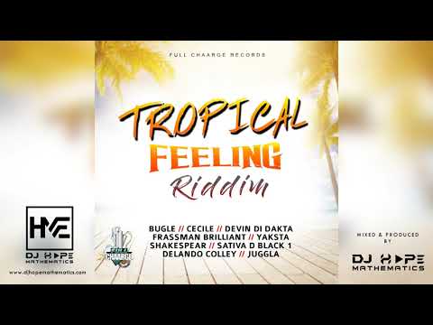Tropical Feeling Riddim (Mix) Cecile, Bugle, Juggla,Yaksta, Delando Colley, Devin Di Dakta ...