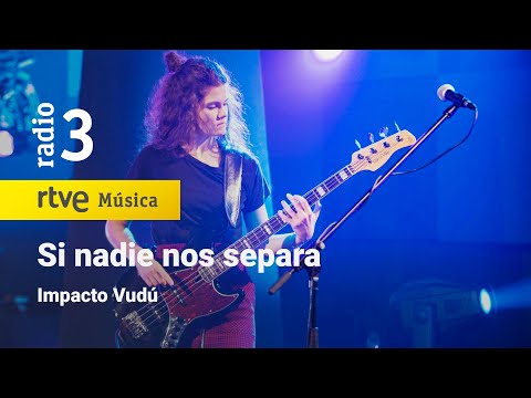 Impacto Vudú - “Si nadie nos separa” | Conciertos de Radio 3 (2023)