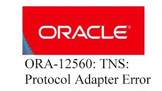 How to Fix ORA-12560: TNS: Protocol Adapter Error  -- Oracle Troubleshoot