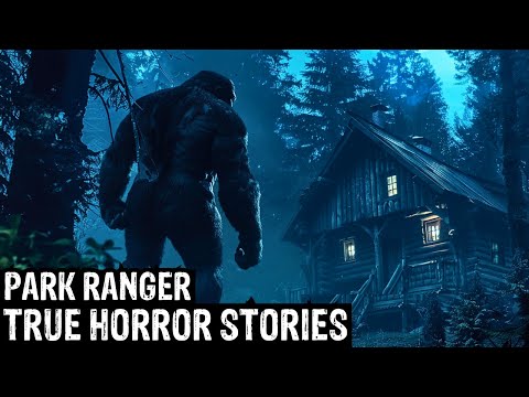 TRUE Terrifying Park Ranger Horror Stories (Dogman,Sasquatch, Wendigo,Werewolf,Bigfoot,Creepy)