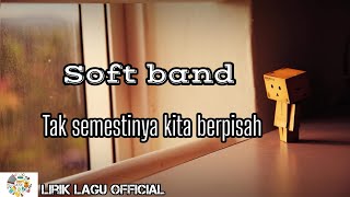 Download lagu soft band - tak semestinya kita berpisah mp3