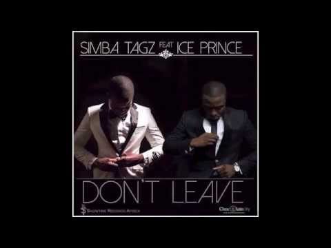 Simba Tagz Feat Ice Prince - Dont Leave