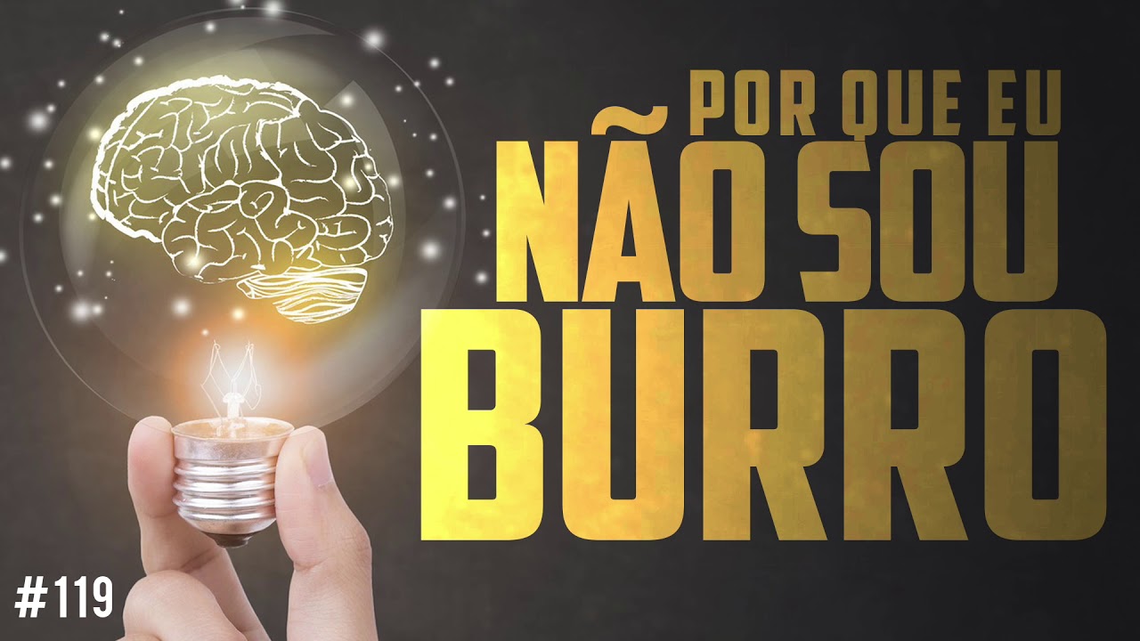 Por que eu não sou BURRO