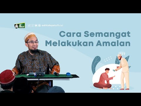 Cara Semangat Melakukan Amalan - Ustadz Adi Hidayat