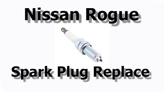 How to Replace Nissan Rogue Spark Plugs