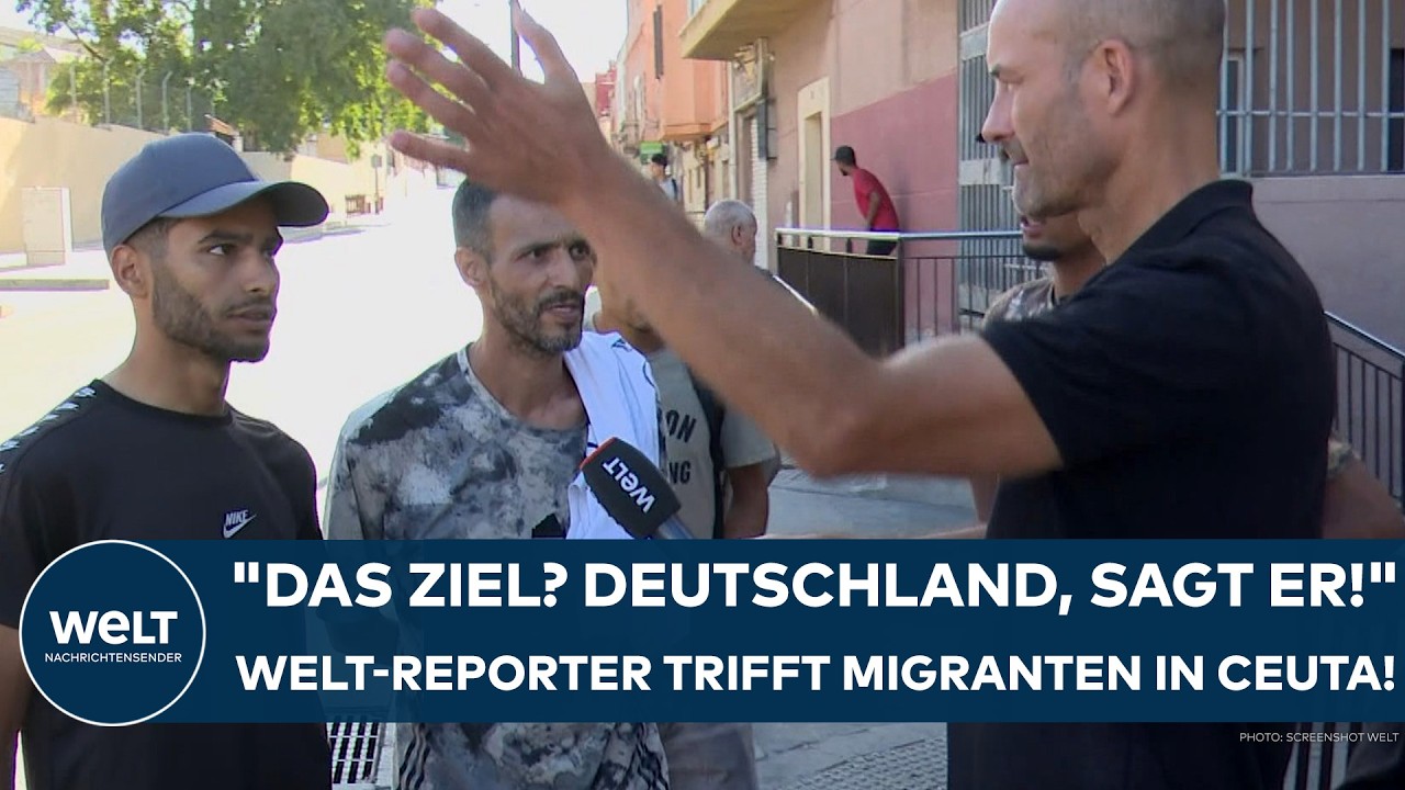 SPANIEN: "Das Ziel? Deutschland, sagt er!" – WELT-Reporter Schwarzkopf trifft Migranten in Ceuta