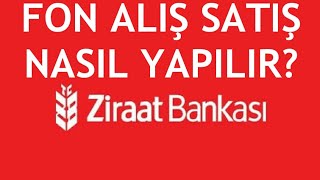 Ziraat Bankası Fon Alış Satış Nasıl Yapılır?
