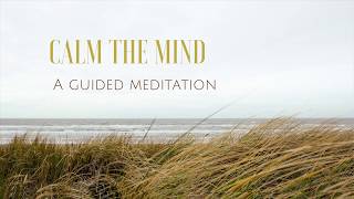 CALM THE MIND a guided meditation for peace and relaxation