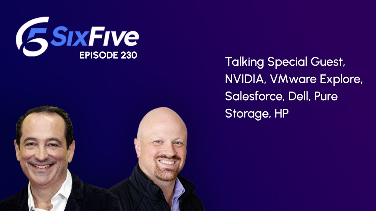 Ep. 230: Talking Special Guest, NVIDIA, VMware Explore, Salesforce, Dell, Pure Storage, HP