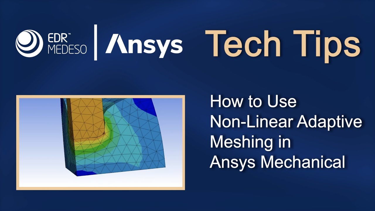 How to Use Non-Linear Adaptive Meshing in Ansys Mechanical