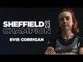 Evie Corrigan - Sheffield 2023 Champion