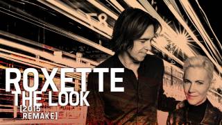 Roxette - The Look (2015 Remake) [Official audio]