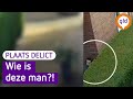 Inbraak lukt niet, maar wie zijn dit? | Plaats Delict