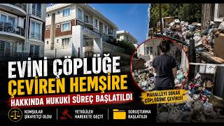 Evini Çöplüğü Çeviren Hemşire Hakkında Hukuki Süreç Başlatıldı