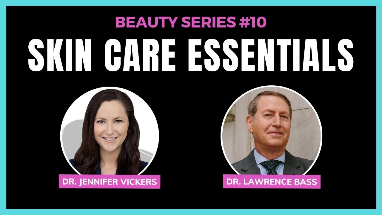 Beauty Series #10: Beauty Essentials w/ Dr. Jennifer Vickers