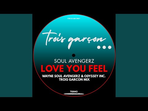 Love You Feel (Wayne Soul Avengerz & Odyssey Inc. Trois Garcon Mix)