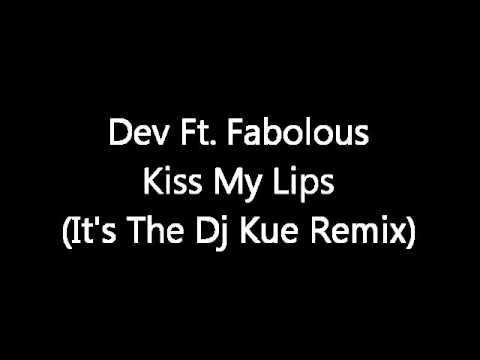 Dev Ft. Fabolous Kiss My Lips (It's the Dj Kue Remix)