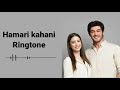 Hamari Kahani Ringtone Our Story Ringtone Bizim Hikaye Ringtone Ringtoneworld