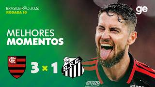FLAMENGO 3 X 1 SANTOS | MELHORES MOMENTOS | 10ª RODADA | BRASILEIRÃO 2026 | ge.globo