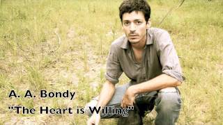 NEW! A A Bondy "The Heart is Willing"