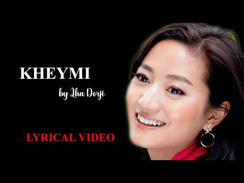 KHEYMI by Lha Dorji || Lyrical video || Latest Song