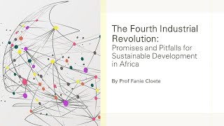 The 4th Industrial Revolution: Promises and Pitfalls for Sustainable Development in Africa by Prof Fanie Cloete
