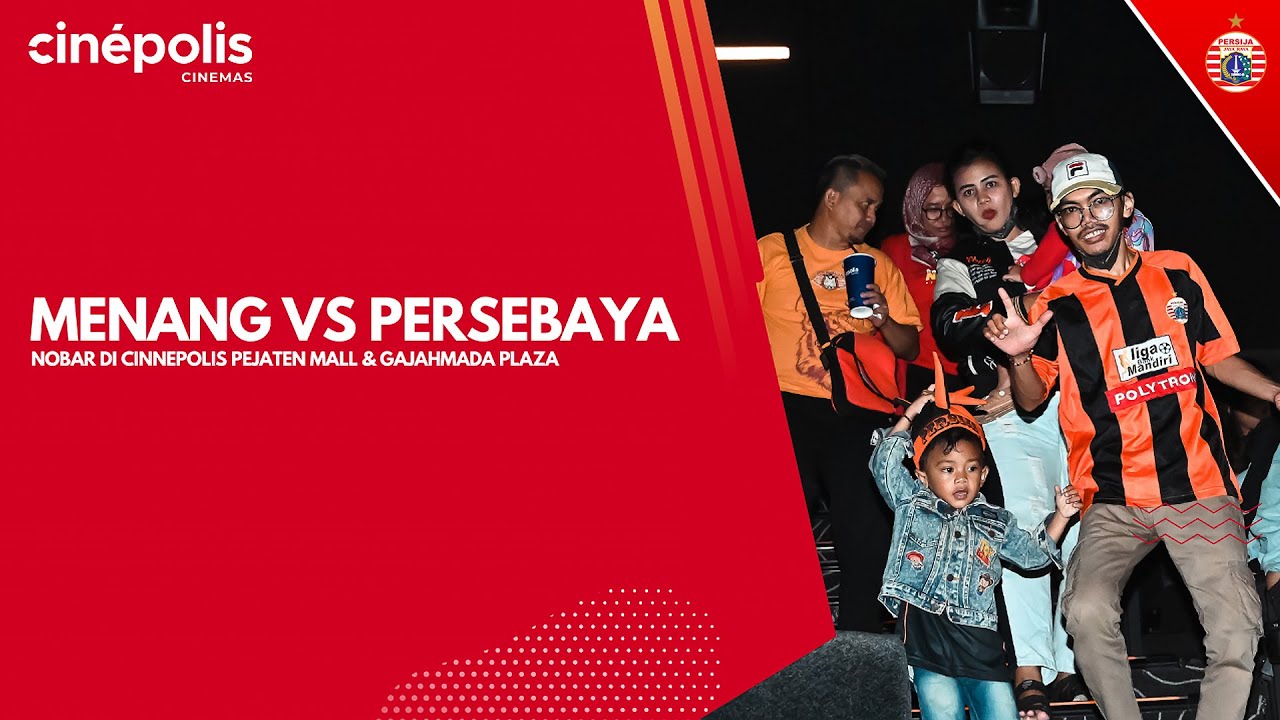 NOBAR DI CINEPOLIS!!! | Nobar Persebaya Persija di Cinepolis Pejaten Mall dan Gajahmada Plaza!