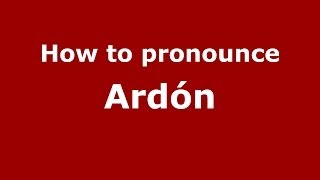 How to pronounce Ardón