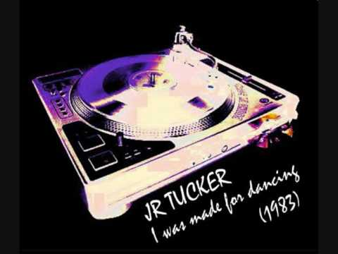 JR TUCKER - I Was Made For Dancing