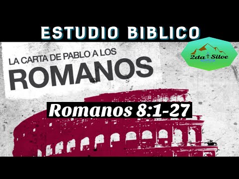 Estudio Bíblico - Romanos 8:1-27