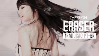TaeYeon (태연 SNSD) - Eraser  _ Tradução