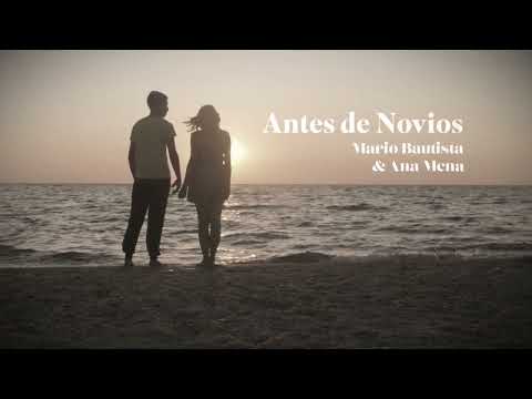 Antes De Novios Ft Mario Bautista - Ana Mena