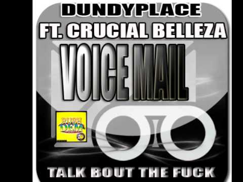 DUNDYPLACE FT CRUCIAL BELLEZA - VOICEMAIL [TALK BOUT THE FUCK] #263 RIDDIM [ISHENS MUSIC/RUSHDEM]