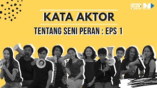 Kata Aktor Season 1 | Tentang Seni Peran Eps 1