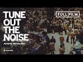 Tune Out The Noise Documentary Film