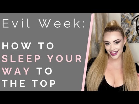 EVIL WEEK: GREED | How To Sleep Your Way To The Top | Shallon Lester