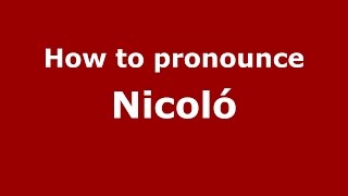 How to pronounce Nicoló