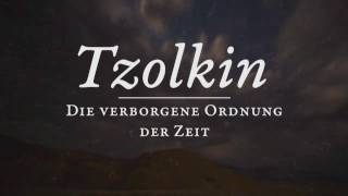 Tzolkin – die verborgene Ordnung der Zeit (Trailer)