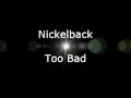 Nickelback - Too Bad (Lyrics, HD)