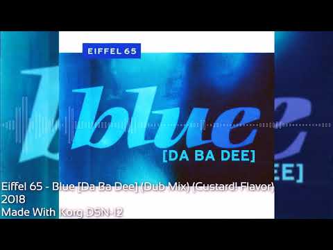 Eiffel 65 - Blue [Da Ba Dee] (Dub Mix) (Custard! Flavor) [Korg DSN-12]