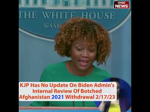 KJP Has No Update On Biden Admin's Internal Review Of Botched Afghanistan 2021 Withdrawal