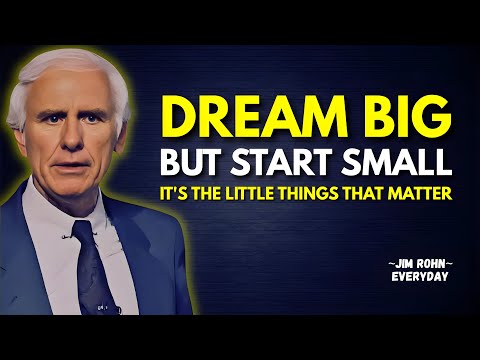 Dream Big, But Begin with Small Steps | Jim Rohn Motivation