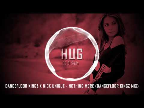 Dancefloor Kingz x Nick Unique - Nothing More (Dancefloor Kingz Mix)