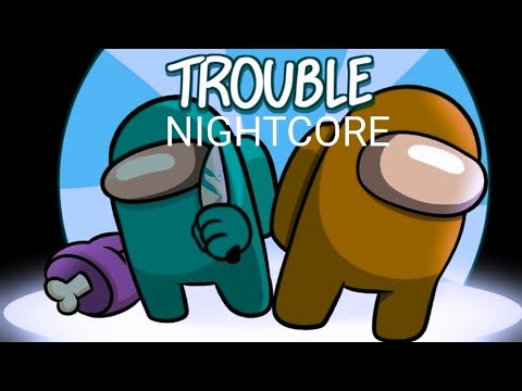 Trouble - Nightcore (HalaCG feat. CG5)