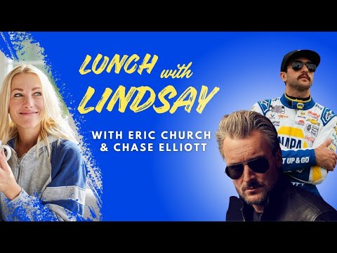 Country Music Star Eric Church + NASCAR Driver Chase Elliott | Lunch with Lindsay Podcast EP1