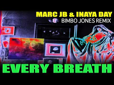 Marc JB & Inaya Day - Every Breath (Bimbo Jones remix)