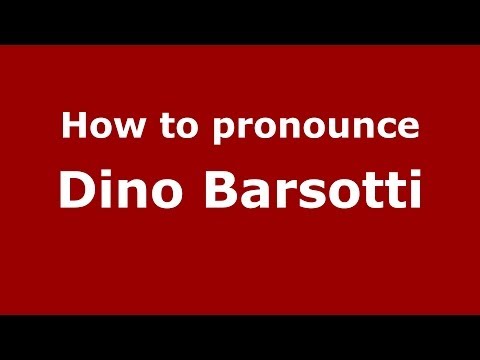 How to pronounce Dino Barsotti (Italian/Italy)  - PronounceNames.com